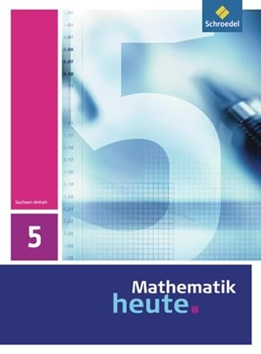 Mathematik heute - Ausgabe 2009 für Sachsen-Anhalt: Schülerband 5 von Schroedel Verlag GmbH